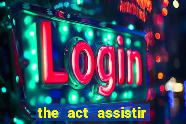 the act assistir online pobreflix